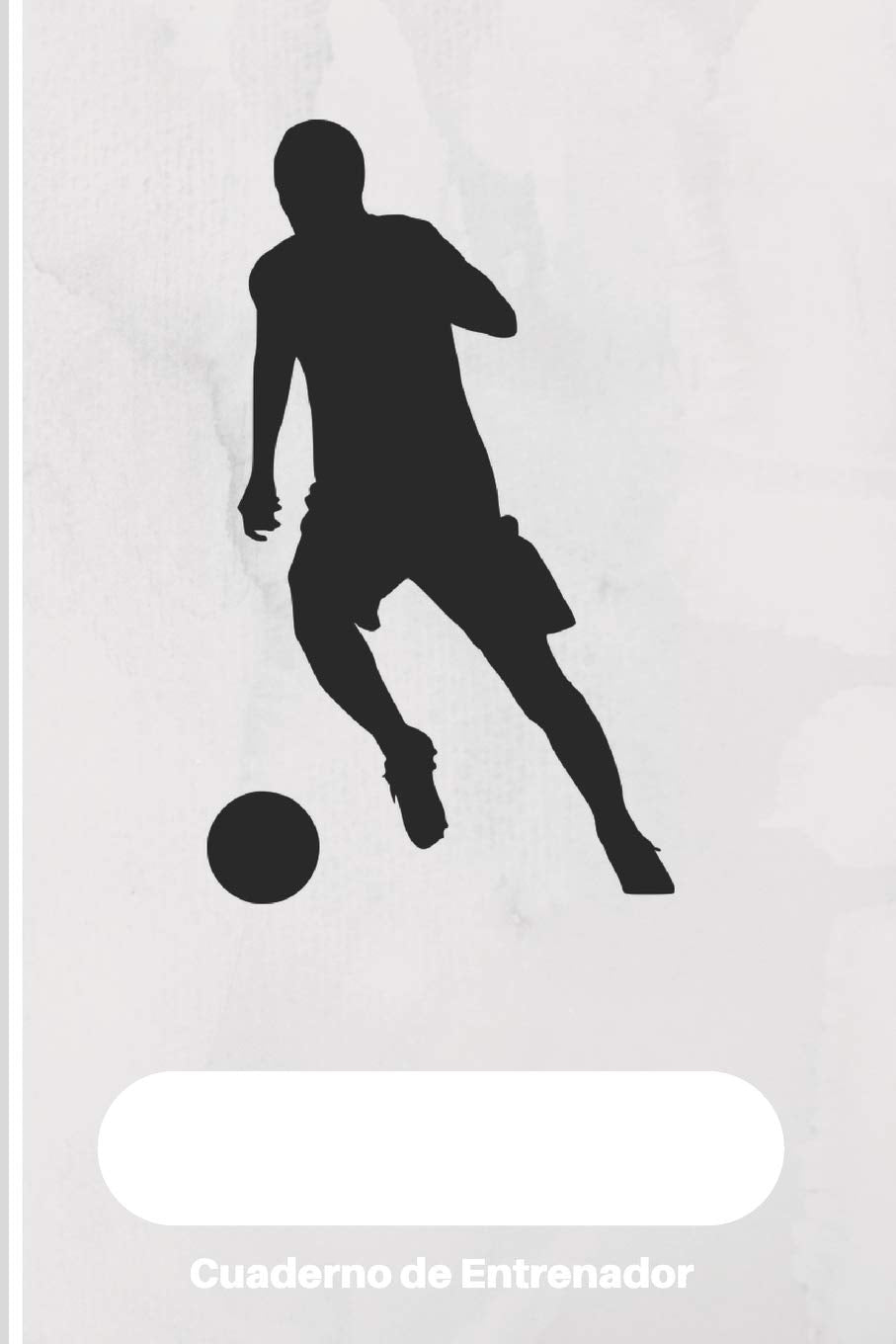 Cuaderno de Entrenador: 110 Páginas para Registrar Entrenamientos o Entrenar Jugadas | Regalo Perfecto para Entrenadores de Fútbol | Con Esquemas de Campos de Fútbol y Espacio para Notas book