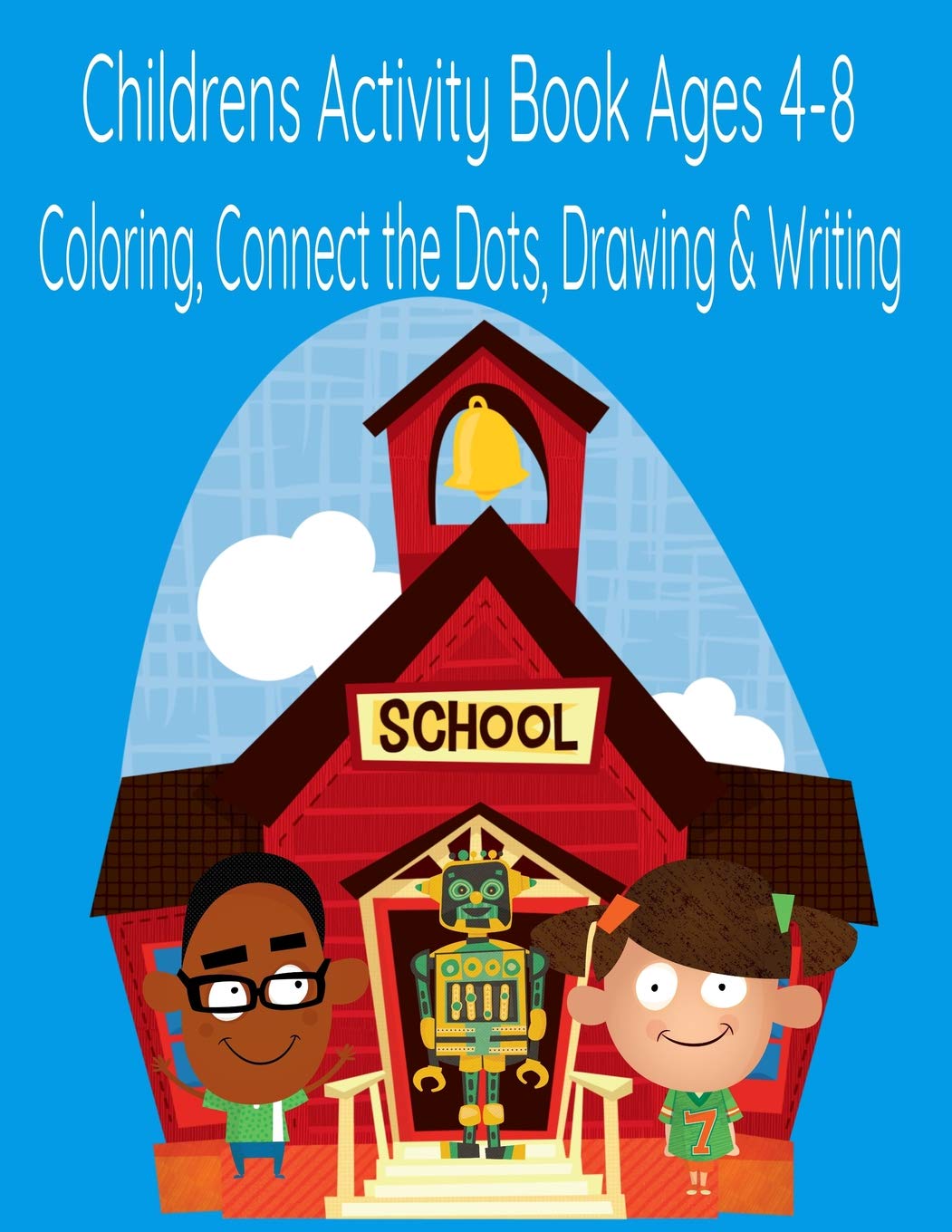 Childrens Activity Book Ages 4-8 Coloring Connect the Dots Drawing & Writing: Great Journal/Notebook for loads of constructive learning activities Novels & Short Stories