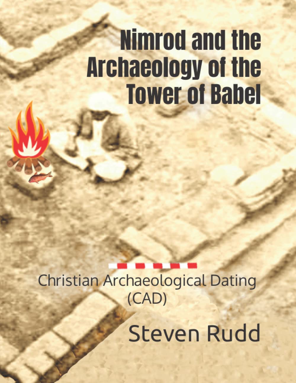 Nimrod and the Archaeology of the Tower of Babel: Christian Archaeological Dating (CAD) Social Sciences