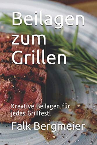 Beilagen zum Grillen: Kreative Beilagen für jedes Grillfest! Cooking & Enjoying