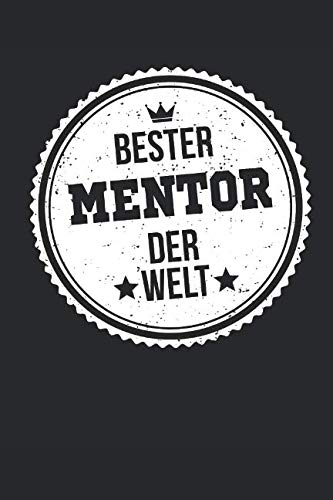 Bester Mentor Der Welt: Liniertes • Notebook • Notizbuch • Taschenbuch • Journal • Tagebuch - Ein lustiges Geschenk für die Besten Männer Der Welt Business, Finance & Career
