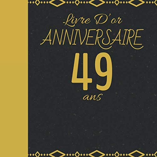 LIVRE D'OR ANNIVERSAIRE 49 ANS: Cadeau d'anniversaire Son Jubilé Livre à Personnaliser Accessoires Decoration Idee Journal Intime Carnet Cahier Pour ... Meilleur Ami - 100 Pages 20.96 x 20.96cm Parents & Children