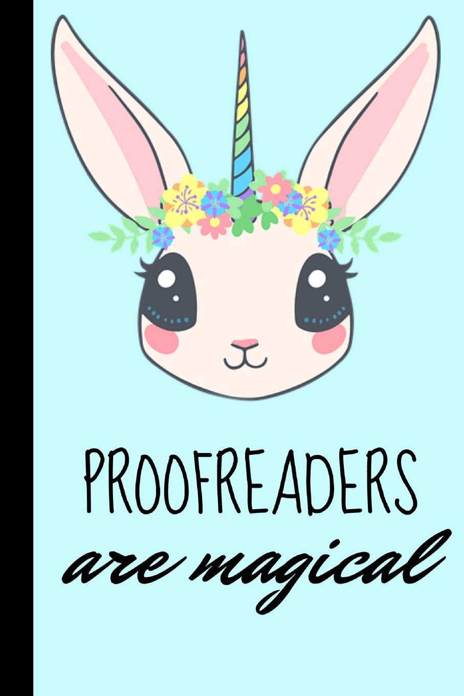 Proofreaders are magical: Awesome Book Editor Homework Book Notepad Notebook Composition and Journal Gratitude Diary Gift Present for Christmas or Birthdays Contemporary literature