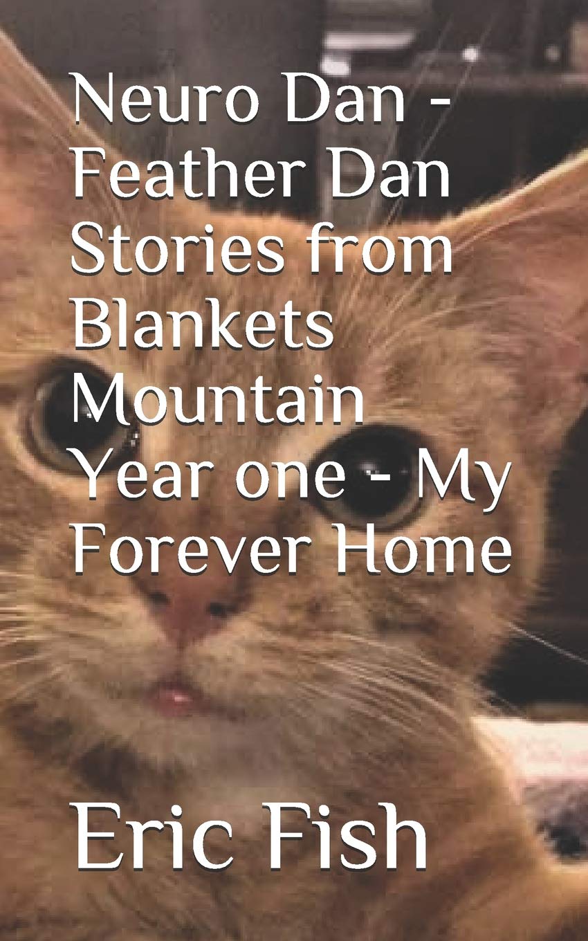 Neuro Dan - Feather Dan Stories from Blankets Mountain Year one - My Forever Home Pets