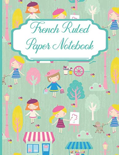 French Ruled Paper Notebook: Seyes Graph Paper Grid Book For Calligraphy And Writing Practice Paris French Girls Pattern green (FR 8.5" x 11" 100pages, Band 11) Foreign Languages ​​& Dictionaries