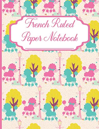 French Ruled Paper Notebook: Seyes Graph Paper Grid Book For Calligraphy And Writing Practice French Poodles Pattern pink (FR 8.5" x 11" 100pages, Band 12) Foreign Languages ​​& Dictionaries