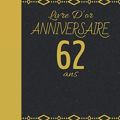 LIVRE D'OR ANNIVERSAIRE 62 ANS: Cadeau d'anniversaire Son Jubilé Livre à Personnaliser Accessoires Decoration Idee Journal Intime Carnet Cahier Pour ... Meilleur Ami - 100 Pages 20.96 x 20.96cm Parents & Children