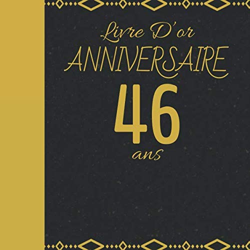 LIVRE D'OR ANNIVERSAIRE 46 ANS: Cadeau d'anniversaire Son Jubilé Livre à Personnaliser Accessoires Decoration Idee Journal Intime Carnet Cahier Pour ... Meilleur Ami - 100 Pages 20.96 x 20.96cm Parents & Children