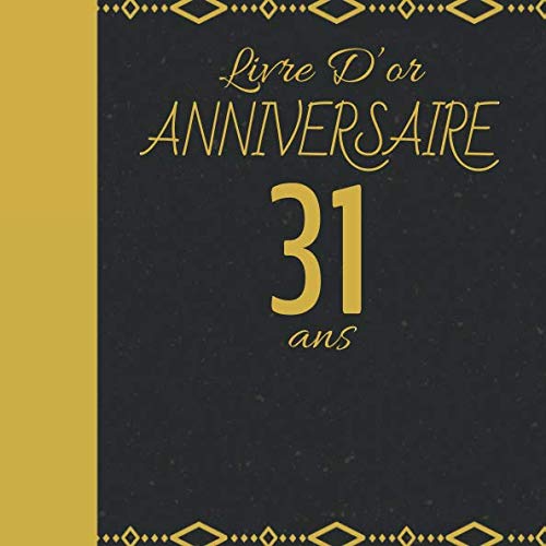 LIVRE D'OR ANNIVERSAIRE 31 ANS: Cadeau d'anniversaire Son Jubilé Livre à Personnaliser Accessoires Decoration Idee Journal Intime Carnet Cahier Pour ... Meilleur Ami - 100 Pages 20.96 x 20.96cm Parents & Children