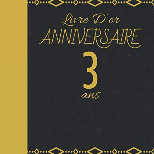 LIVRE D'OR ANNIVERSAIRE 3 ANS: Cadeau d'anniversaire Son Jubilé Livre à Personnaliser Accessoires Decoration Idee Journal Intime Carnet Cahier Pour ... Meilleur Ami - 100 Pages 20.96 x 20.96cm Parents & Children