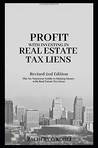 Profit with Investing in Real Estate Tax Liens: Revised 2nd Edition, The No-Nonsense Guide to Making Money with Real Estate Tax Liens Business, Finance & Career