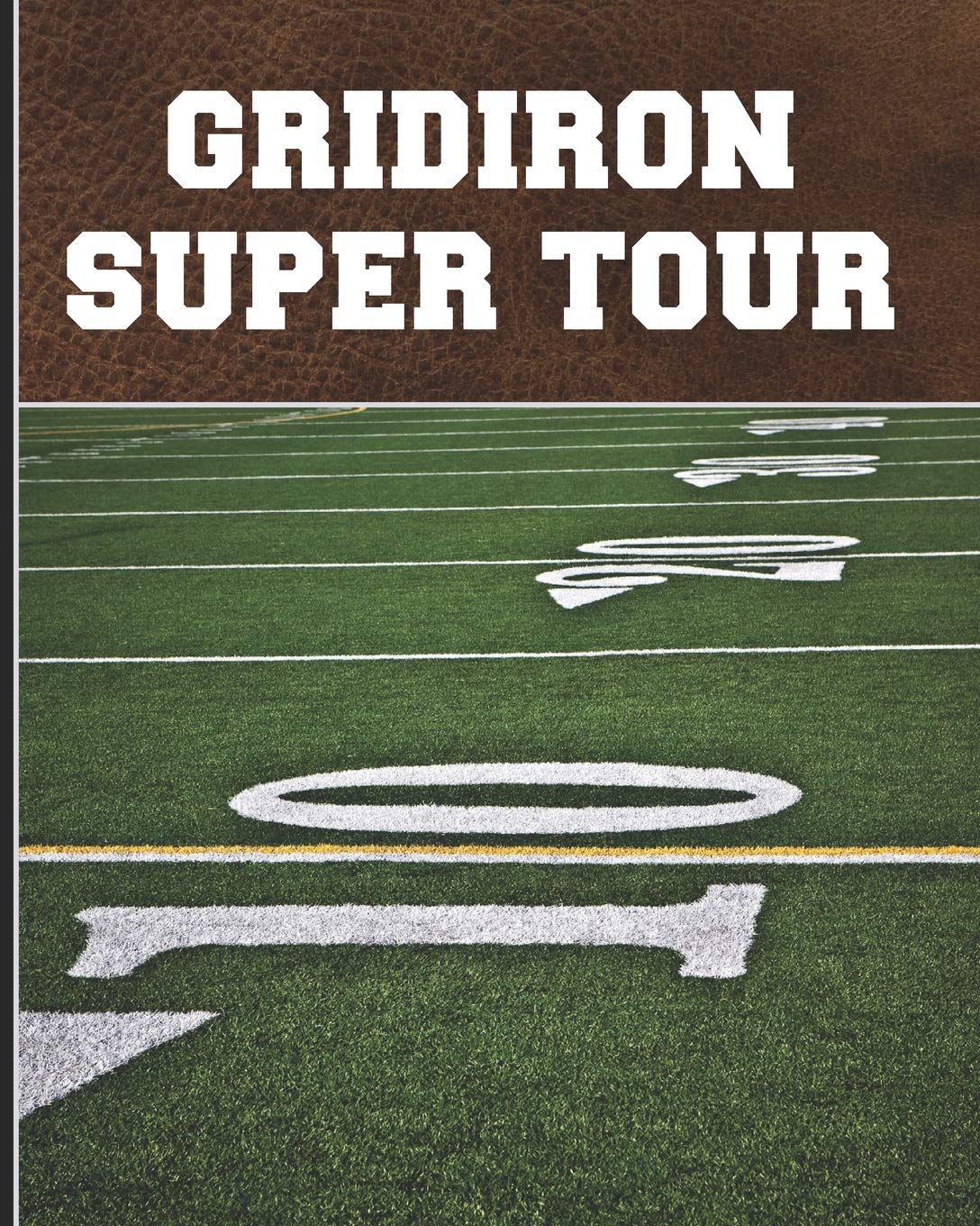 Gridiron Super Tour: Football Stadium Travel Journal, Record Log, and Checklist Travel Guides