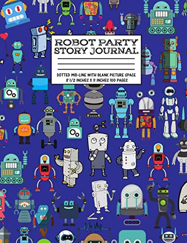 Robot Party Story Journal:: Robotic Club Primary Dotted Mid-line With Blank Picture Space Pre-School Grade School Exercise Book 100 Kids Story Book 8 1/2 Inches x 11 Inches 100 Pages Hobbies & Crafts