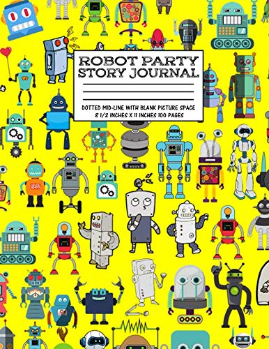 Robot Party Story Journal:: Robotic Club Primary Dotted Mid-line With Blank Picture Space Pre-School Grade School Exercise Book 100 Kids Story Book 8 1/2 Inches x 11 Inches 100 Pages Hobbies & Crafts