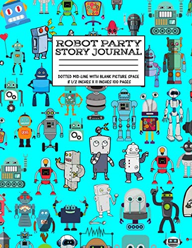 Robot Party Story Journal:: Robotic Club Primary Dotted Mid-line With Blank Picture Space Pre-School Grade School Exercise Book 100 Kids Story Book 8 1/2 Inches x 11 Inches 100 Pages Hobbies & Crafts