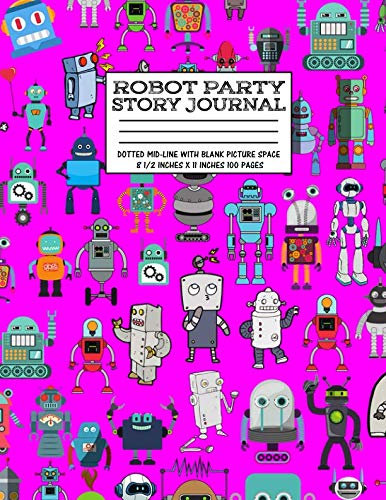 Robot Party Story Journal:: Robotic Club Primary Dotted Mid-line With Blank Picture Space Pre-School Grade School Exercise Book 100 Kids Story Book 8 1/2 Inches x 11 Inches 100 Pages Hobbies & Crafts
