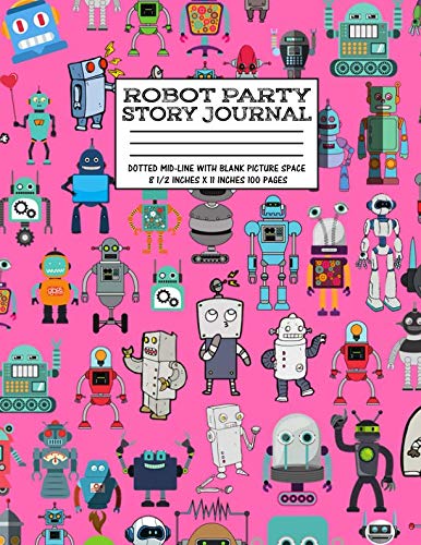 Robot Party Story Journal:: Robotic Club Primary Dotted Mid-line With Blank Picture Space Pre-School Grade School Exercise Book 100 Kids Story Book 8 1/2 Inches x 11 Inches 100 Pages Hobbies & Crafts