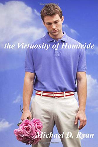 the Virtuosity of Homicide: A story of love, betrayal and revenge Detective & CSI