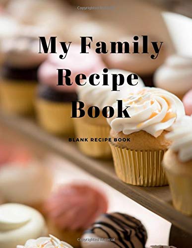 My family recipe book: Blank recipe cook books Cooking & Enjoying