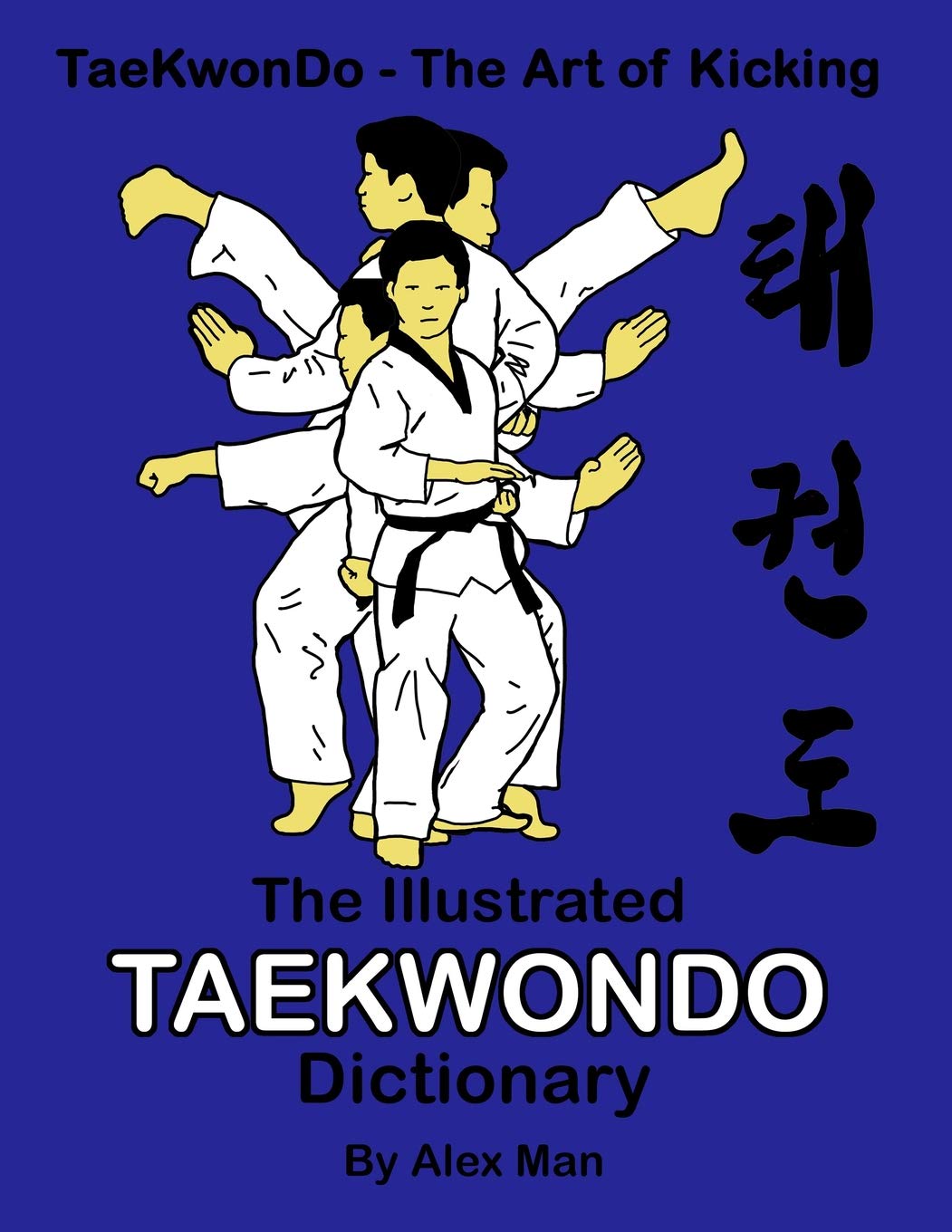 The illustrated Taekwondo dictionary: A great practical guide for Taekwondo students. The book contains the terms of Taekwondo kicks, punches, ... (TaeKwonDo - The Art of Kicking, Band 4) Leisure & Fun