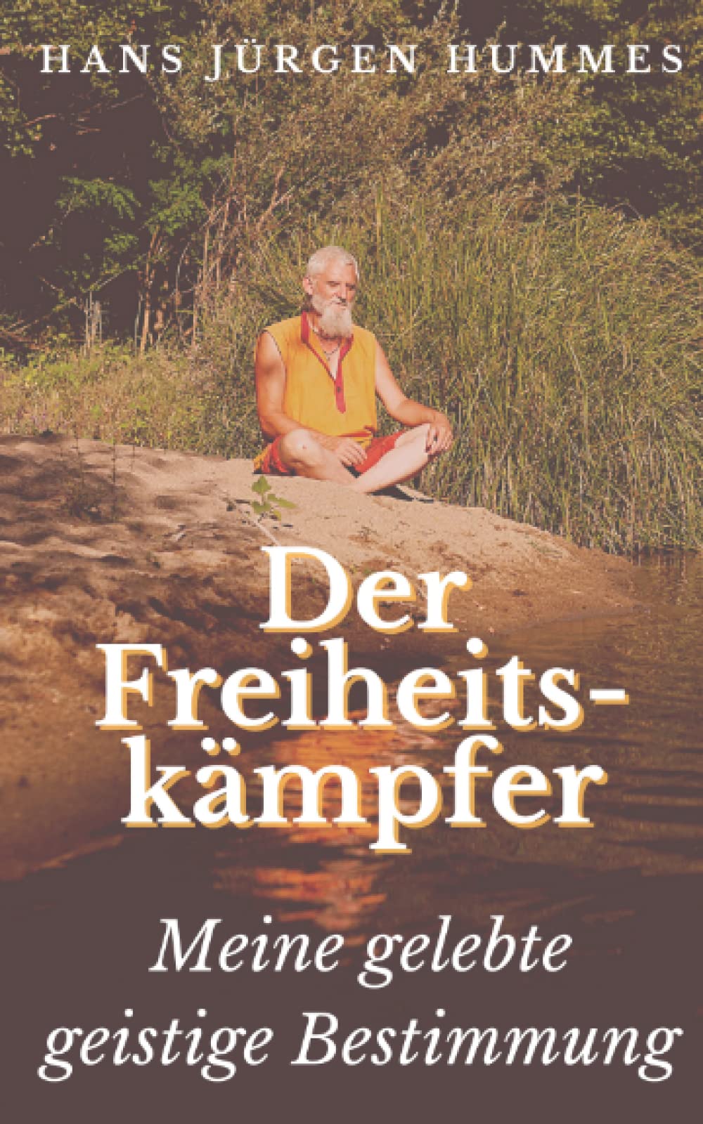 Der Freiheitskämpfer: Meine gelebte geistige Bestimmung Philosophy