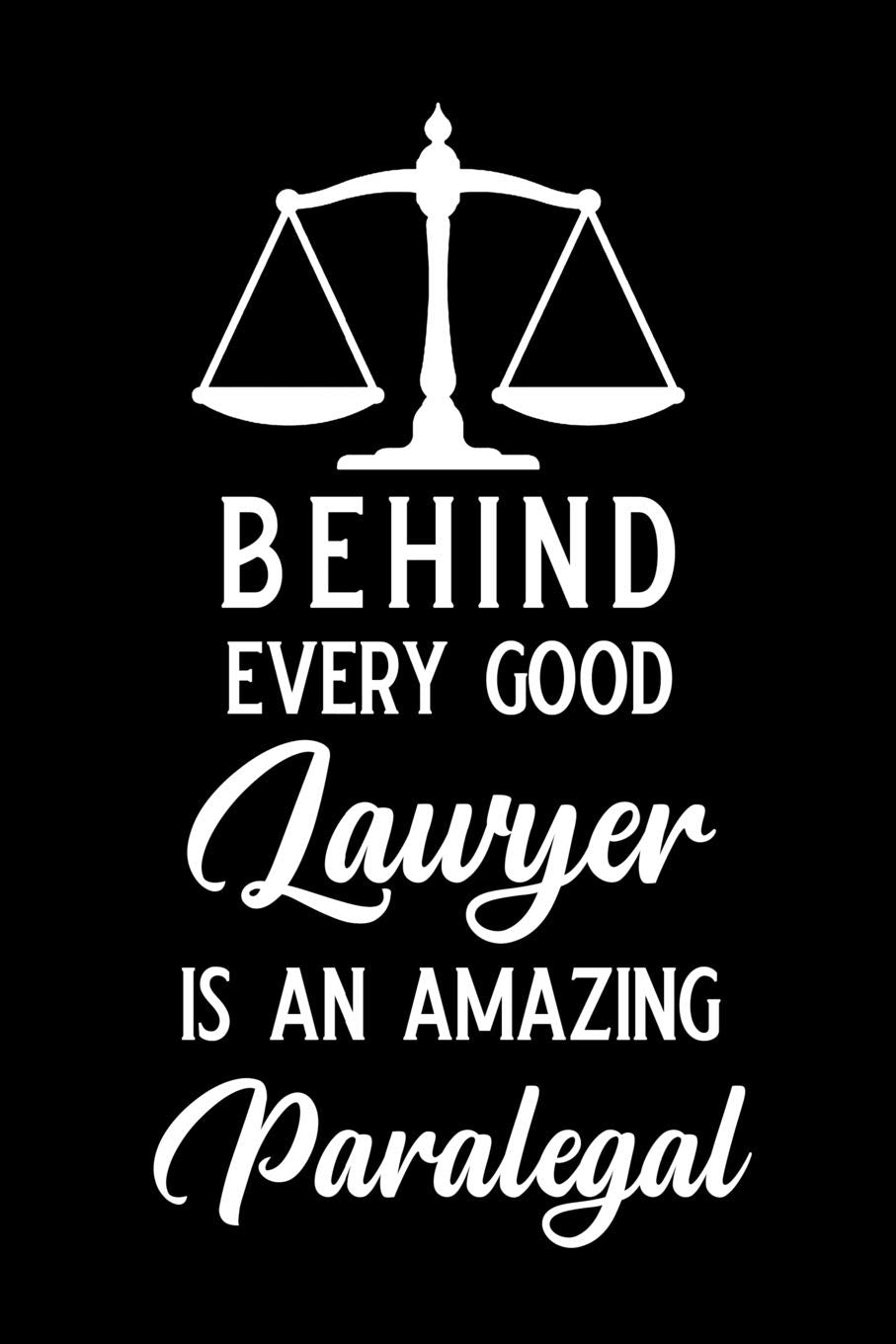 Behind every good lawyer is an amazing paralegal: Blank Lined Journal Notebook Funny Paralegal Journal, Notebook,, Ruled, Writing Book, Sarcastic Gag Journal for Paralegal paralegal gifts Law