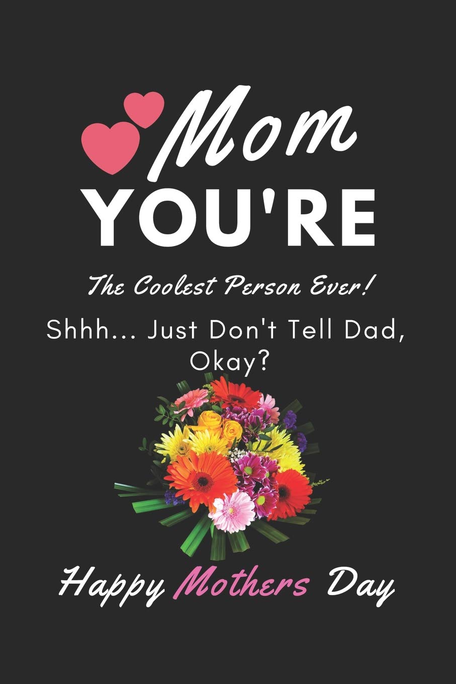 Mom You're The Coolest Person Ever: Fun Gifts For Mom For Mothers Day. College Ruled Lined Notebook Journal, Diary. Funny Happy Mothers Day Mom The Coolest Person Ever Quote Cover. Business, Finance & Career