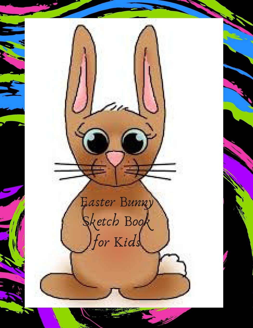 Easter Bunny Sketch Book For Kids: Notebook, Art Journal with Blank Pages for Creative Drawing, Sketching and Doodling Non-fiction