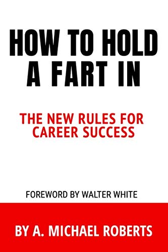 How To Hold A Fart In. The New Rules For Career Success: 110 Page, Blank Lined Journal Essays & Short Stories