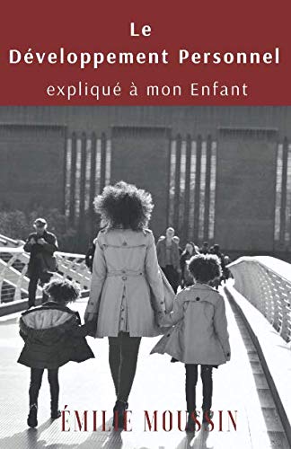Le Développement Personnel expliqué à mon enfant Parents & Children
