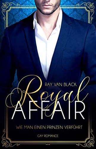 Royal Affair - Wie man einen Prinzen verführt: Gay Romance LGBTQ+