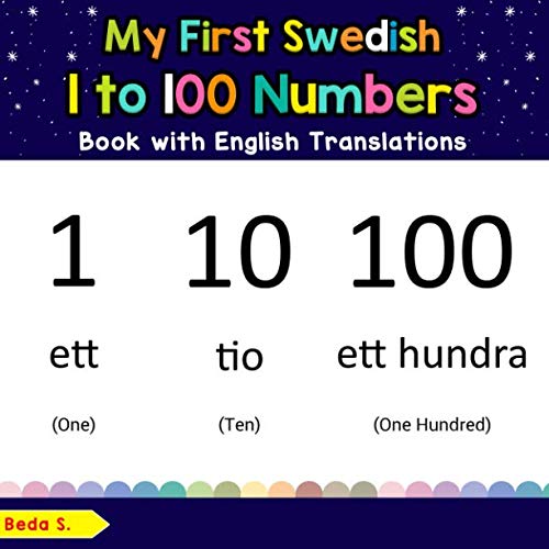 My First Swedish 1 to 100 Numbers Book with English Translations: Bilingual Early Learning & Easy Teaching Swedish Books for Kids (Teach & Learn Basic Swedish words for Children, Band 25) Foreign Languages ​​& Dictionaries