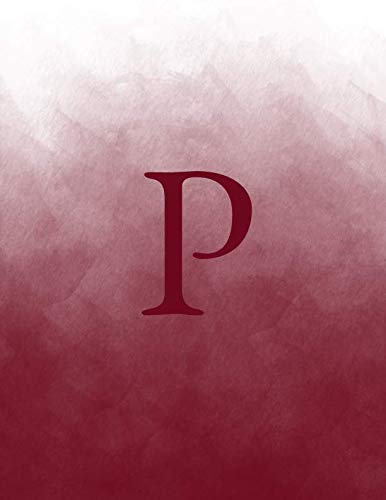 P: Monogram Initial P Notebook for Women and Girls-Ombre Burgundy Watercolor-120 Pages 8.5 x 11 Non-fiction