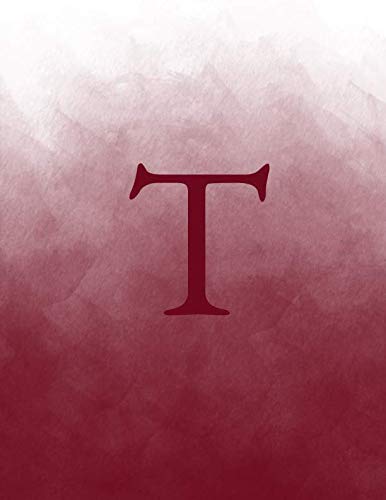 T: Monogram Initial T Notebook for Women and Girls-Ombre Burgundy Watercolor-120 Pages 8.5 x 11 Non-fiction