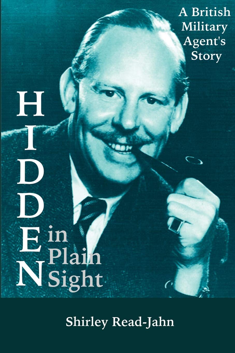 Hidden in Plain Sight: A British Military Agent's Story Action & Adventure