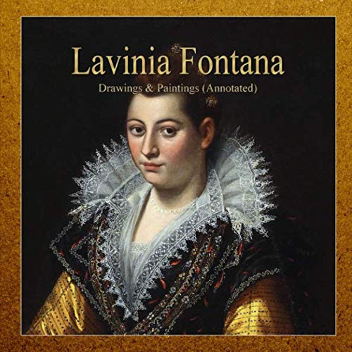 Lavinia Fontana: Drawings & Paintings (Annotated) book