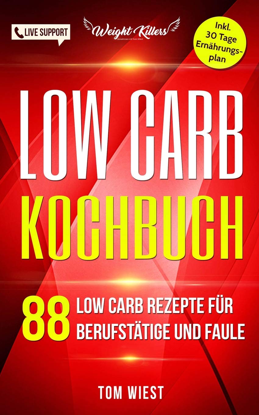 Low Carb Kochbuch: 88 Low Carb Rezepte für Berufstätige und Faule : Inklusive 30 Tage Low Carb Ernährungsplan Cooking & Enjoying