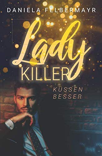 Ladykiller küssen besser: Zwei wie Feuer und Eis Contemporary Romance