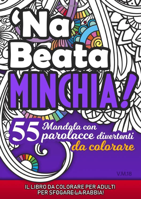 'Na beata minchia! 55 Mandala con parolacce divertenti da colorare: Il libro da colorare per adulti per sfogare la rabbia! Hobbies & Crafts