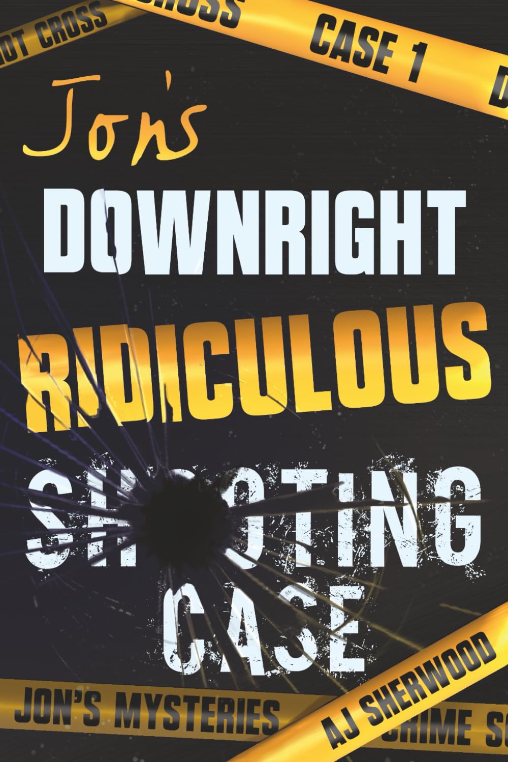 Jon's Downright Ridiculous Shooting Case (Jon's Mysteries Case, Band 1) Detective & CSI