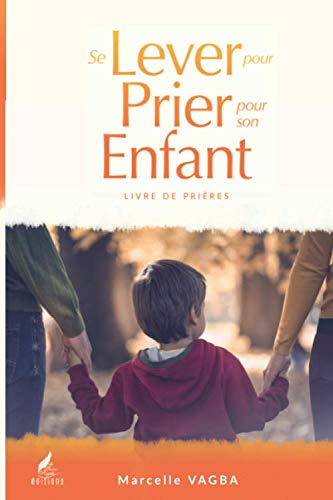 Se lever pour prier pour son enfant: Livre de prières book