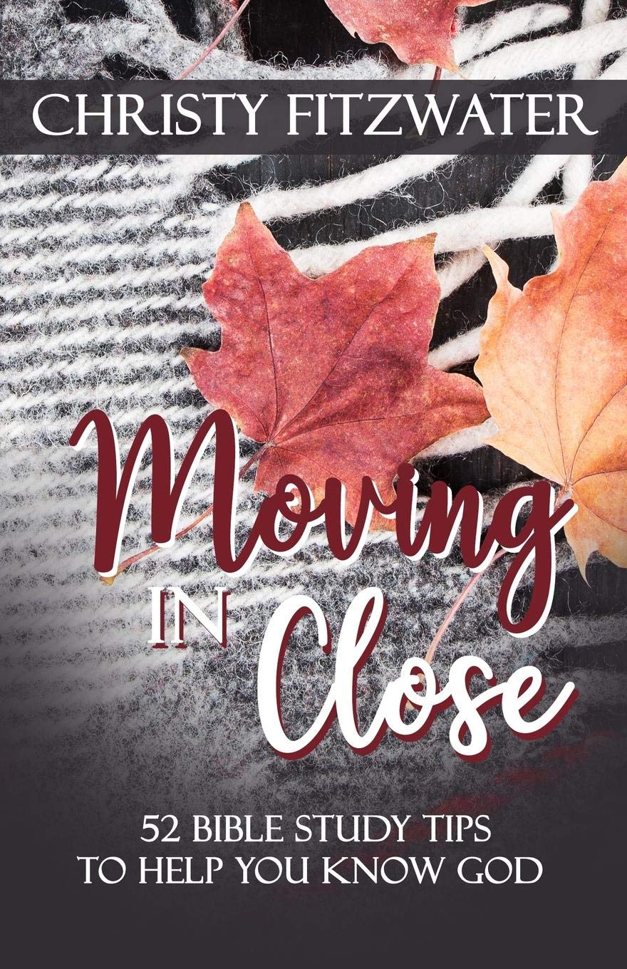 Moving in Close: 52 Bible Study Tips to Help You Know God Religion & Esotericism