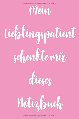 Mein Lieblingspatient schenkte mir dieses Notizbuch: Liniert 110 Seiten 6x9 Skizzenheft Notizheft, Schulheft. Optimal auch als Zeichenbuch, Blankobuch, Leeres Tagebuch Health, Nutrition & Fitness