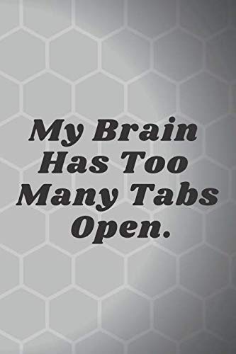 My Brain Has Too Many Tabs Open.: Motivational Notebook, Journal, Diary (110 Pages, Blank, 6 x 9) Business, Finance & Career