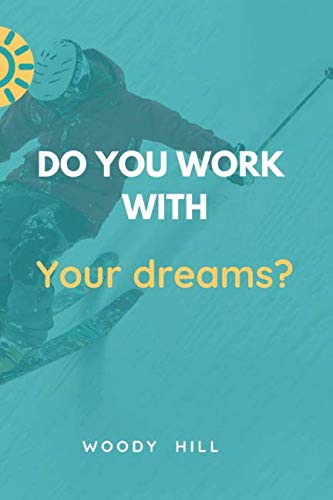 Do you work with your dreams?: Motivational, Unique Notebook, Journal, Diary (110 Pages, Blank, 6 x 9) (Woody Hill), Notebook for Drawing and Writing, Inspirational Motivational Gift Business, Finance & Career