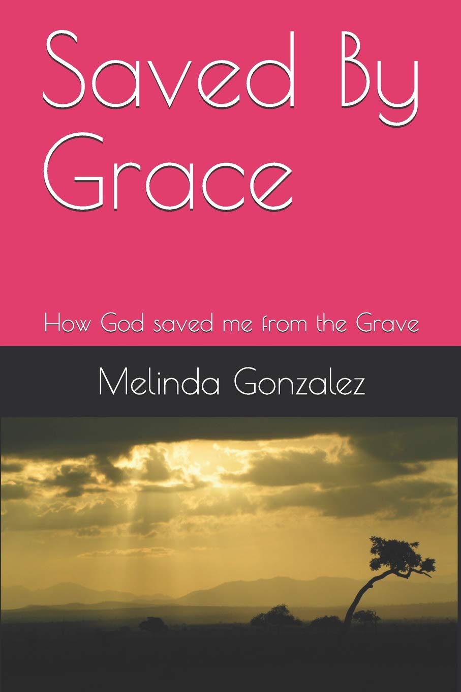 Saved By Grace: How God saved me from the Grave book