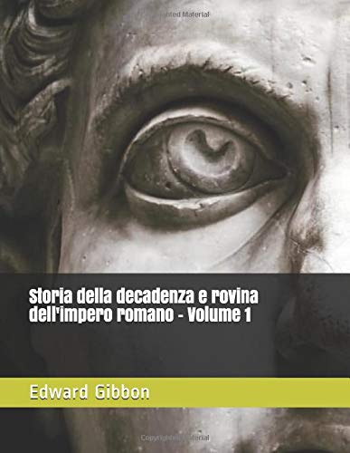Storia della decadenza e rovina dell'impero romano: Volume 1 book