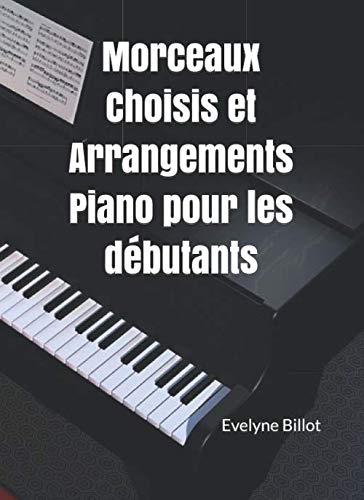 Morceaux choisis et arrangements piano pour les débutants book