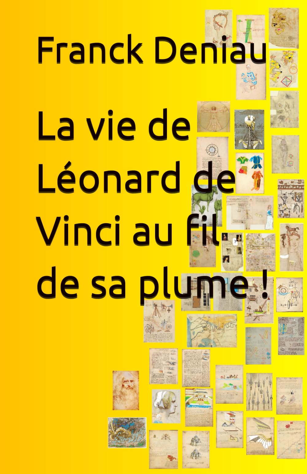 La vie de Léonard de Vinci au fil de sa plume ! (Édition préliminaire – Étude exploratoire des premiers folios) Social Sciences