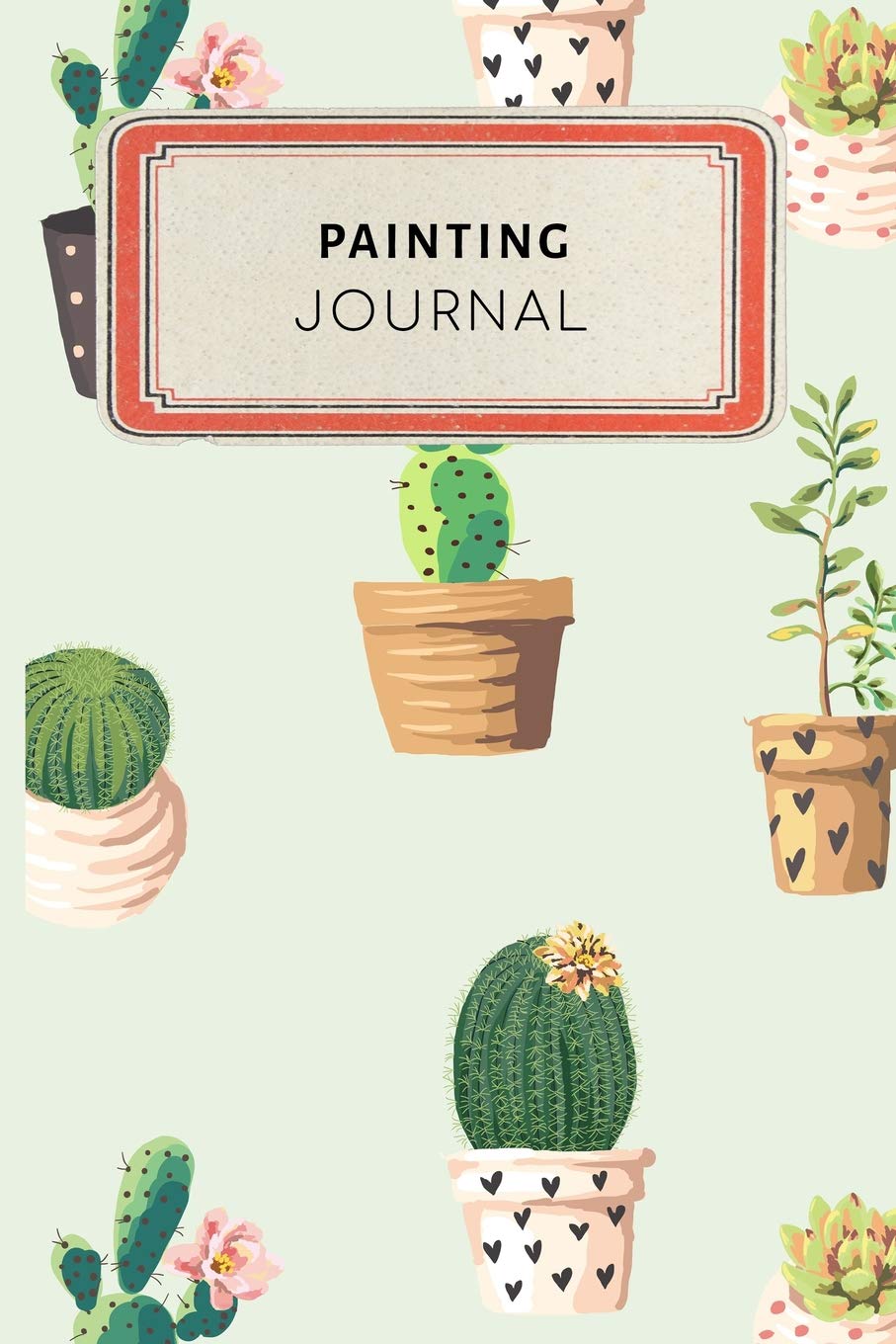 Painting Journal: Cute Cactus Succulents Dotted Grid Bullet Journal Notebook - 100 pages 6 x 9 inches Log Book (My Passion Hobbies Series Volume 75, Band 75) Hobbies & Crafts